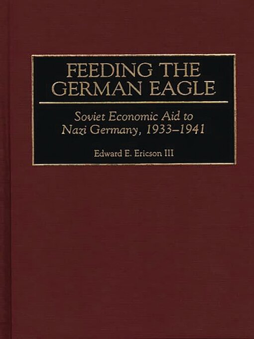 Title details for Feeding the German Eagle by Edward E. Ericson III - Available